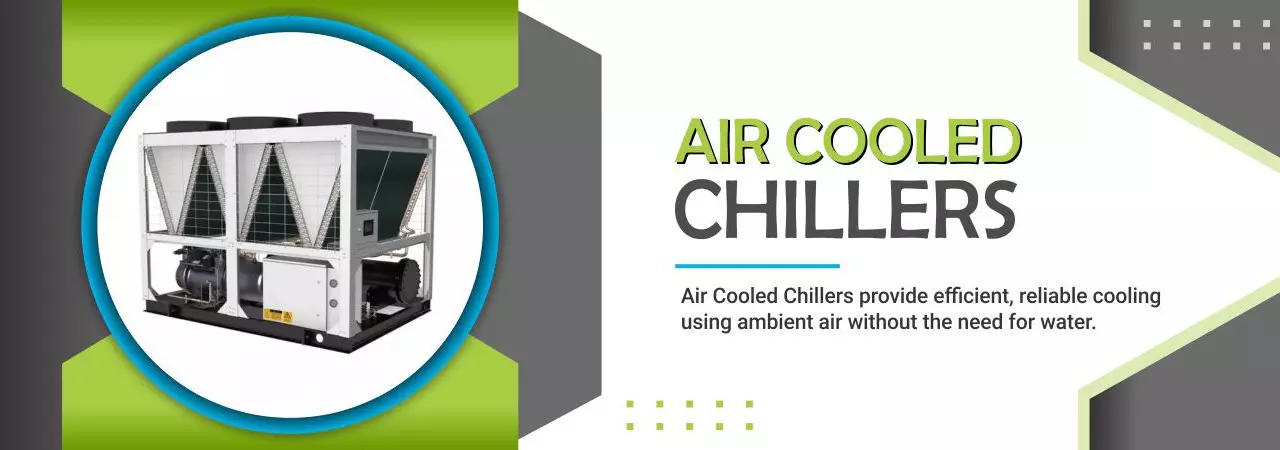 Air cooled chiller for industrial process cooling applications