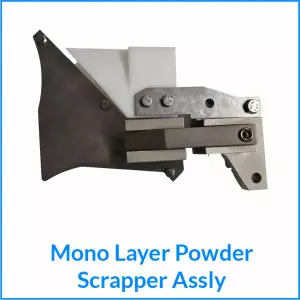 Mono Layer Powder Scrapper Assly