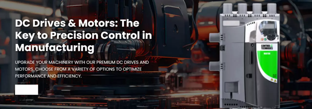 Exploring the Top DC Drives and Motors for Your Industrial Applications