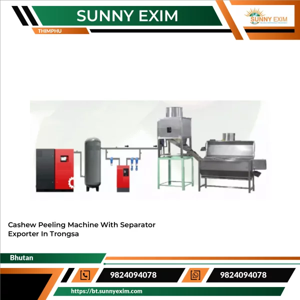 Cashew Peeling Machine With Separator Exporter In Trongsa