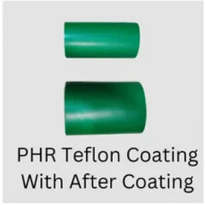 PHR Teflon Coating With After Coating