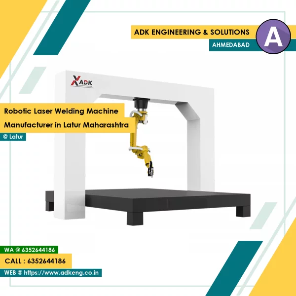 Robotic Laser Welding Machine Manufacturer In Latur Maharashtra